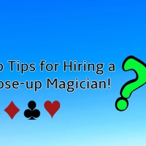 top tips for hiring a close - up magician (1)